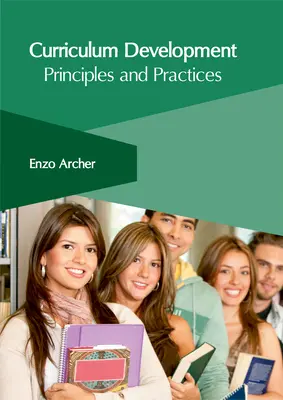 Desarrollo curricular: Principios y prácticas - Curriculum Development: Principles and Practices