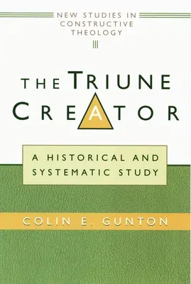 El Creador Trino: Un estudio histórico y sistemático - The Triune Creator: A Historical and Systematic Study