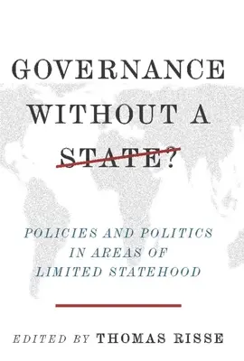 Gobernanza sin Estado Políticas en zonas de estatalidad limitada - Governance Without a State?: Policies and Politics in Areas of Limited Statehood