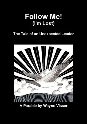 Sígueme (estoy perdido): La historia de un líder inesperado - Follow Me (I'm Lost): The Tale of an Unexpected Leader