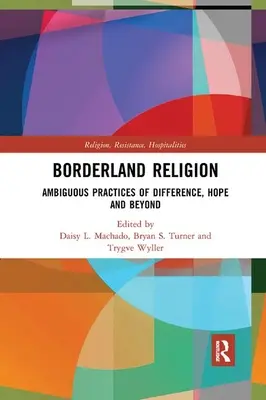 Borderland Religion: Prácticas ambiguas de diferencia, esperanza y más allá - Borderland Religion: Ambiguous practices of difference, hope and beyond