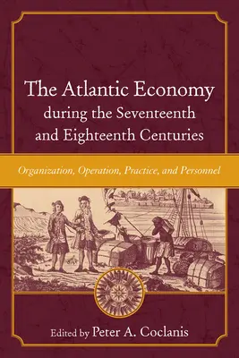 La economía atlántica durante los siglos XVII y XVIII: Organización, funcionamiento, práctica y personal - The Atlantic Economy During the Seventeenth and Eighteenth Centuries: Organization, Operation, Practice, and Personnel