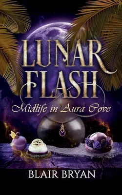 Flash Lunar: Mediados de la vida en Aura Cove Libro 3 - Lunar Flash: Midlife in Aura Cove Book 3