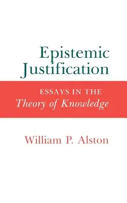 Justificación epistémica: Ensayos de teoría del conocimiento - Epistemic Justification: Essays in the Theory of Knowledge