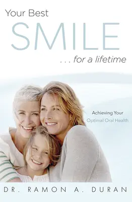 Su mejor sonrisa... para toda la vida Conseguir una salud óptima - Your Best Smile...for a Lifetime: Achieving Your Optimal Health