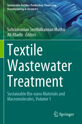 Tratamiento de aguas residuales textiles: Bio-Nano Materiales y Macromoléculas Sostenibles, Volumen 1 - Textile Wastewater Treatment: Sustainable Bio-Nano Materials and Macromolecules, Volume 1