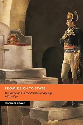 Del Reich al Estado: Renania en la era revolucionaria, 1780-1830 - From Reich to State: The Rhineland in the Revolutionary Age, 1780-1830