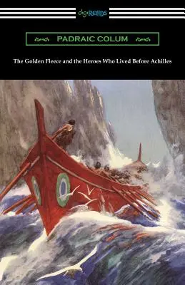 El vellocino de oro y los héroes que vivieron antes de Aquiles - The Golden Fleece and the Heroes Who Lived Before Achilles