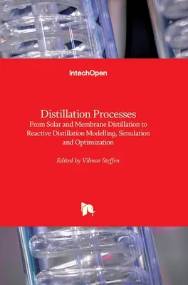 Procesos de destilación: De la destilación solar y de membrana a la destilación reactiva Modelización, simulación y optimización - Distillation Processes: From Solar and Membrane Distillation to Reactive Distillation Modelling, Simulation and Optimization