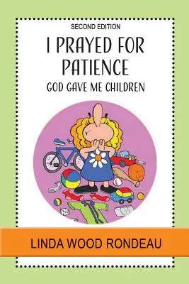 Recé por paciencia: Dios me dio hijos - I Prayed for Patience: God Gave Me Children