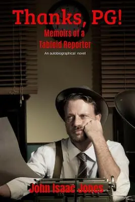 Gracias, PG Memorias de un reportero sensacionalista - Thanks, PG!: Memoirs of a Tabloid Reporter