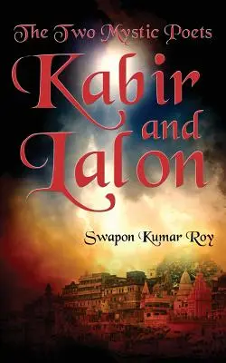 Los dos poetas místicos: Kabir y Lalon - The Two Mystic Poets: Kabir and Lalon