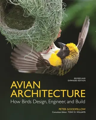 Arquitectura aviar Edición revisada y ampliada: Cómo diseñan, diseñan y construyen las aves - Avian Architecture Revised and Expanded Edition: How Birds Design, Engineer, and Build