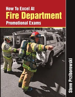 Cómo destacar en los exámenes de promoción del Cuerpo de Bomberos - How To Excel At Fire Department Promotional Exams