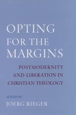 Optar por los márgenes: Postmodernidad y liberación en la teología cristiana - Opting for the Margins: Postmodernity and Liberation in Christian Theology