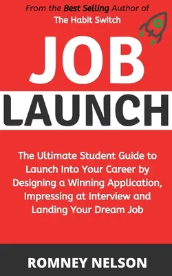 Lanzamiento Laboral: La guía definitiva del estudiante para lanzarse a su carrera profesional diseñando una solicitud ganadora, impresionando en la entrevista y - Job Launch: The ultimate student guide to launch into your career by designing a winning application, impressing at interview and