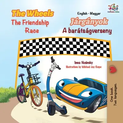 Las Ruedas La Carrera De La Amistad (Libro Infantil Bilingüe Inglés Húngaro) - The Wheels The Friendship Race (English Hungarian Bilingual Children's Book)