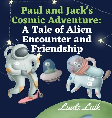 La aventura cósmica de Paul y Jack: Una historia de encuentros con extraterrestres y amistad - Paul and Jack's Cosmic Adventure: A Tale of Alien Encounter and Friendship