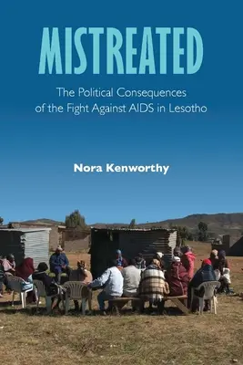 Maltratados: Las consecuencias políticas de la lucha contra el sida en Lesoto - Mistreated: The Political Consequences of the Fight Against AIDS in Lesotho