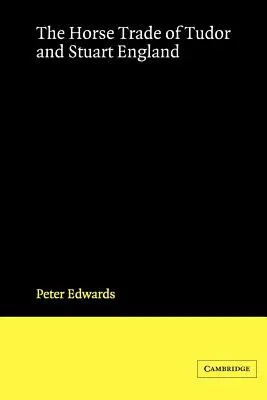 El comercio de caballos en la Inglaterra de los Tudor y los Estuardo - The Horse Trade of Tudor and Stuart England