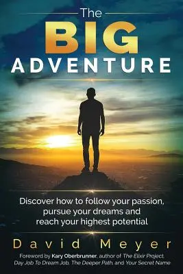 La gran aventura: Descubra cómo seguir su pasión, perseguir sus sueños y alcanzar su máximo potencial - The Big Adventure: Discover how to follow your passion, pursue your dreams, and reach your highest potential