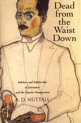Muerto de cintura para abajo: erudición y erudición en la literatura y la imaginación popular - Dead from the Waist Down: Scholars and Scholarship in Literature and the Popular Imagination