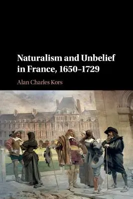 Naturalismo e increencia en Francia, 1650-1729 - Naturalism and Unbelief in France, 1650-1729