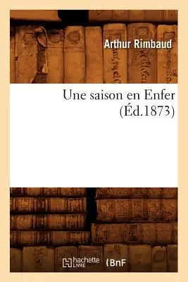 Une Saison En Enfer (m.1873) - Une Saison En Enfer (d.1873)