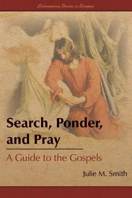 Buscar, reflexionar y rezar: Guía de los Evangelios - Search, Ponder, and Pray: A Guide to the Gospels