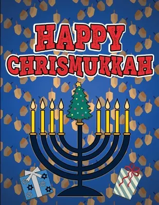 Happy Chrismukkah: Coloring Book for Hanukkah and Christmas, Activity Workbook for Toddlers & Kids Ages 1-3; 100 pages featuring both Hol