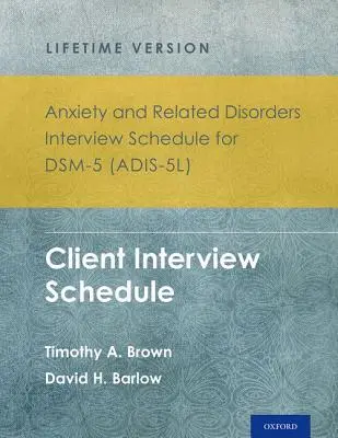 Anxiety and Related Disorders Interview Schedule for Dsm-5(r) (Adis-5l) - Lifetime Version: Cuestionario de entrevista con el cliente - Juego de 5 ejemplares - Anxiety and Related Disorders Interview Schedule for Dsm-5(r) (Adis-5l) - Lifetime Version: Client Interview Schedule 5-Copy Set