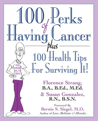 100 ventajas de tener cáncer: Más 100 consejos de salud para sobrevivir. - 100 Perks of Having Cancer: Plus 100 Health Tips for Surviving It!