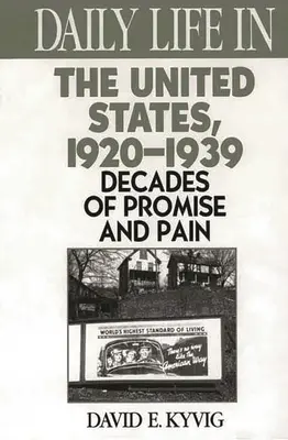 La vida cotidiana en Estados Unidos, 1920-1939: Décadas de promesas y dolor - Daily Life in the United States, 1920-1939: Decades of Promise and Pain