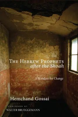 Los profetas hebreos después de la Shoah: Un mandato para el cambio - The Hebrew Prophets After the Shoah: A Mandate for Change