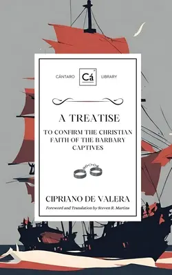 Tratado para confirmar la fe cristiana de los cautivos de Berbería - A Treatise to Confirm the Christian Faith of the Barbary Captives