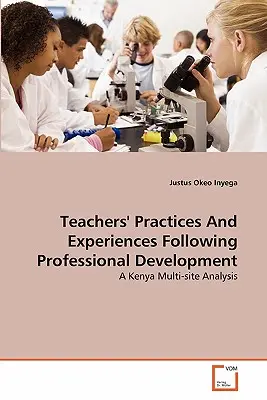 Prácticas y experiencias de los profesores tras el desarrollo profesional - Teachers' Practices And Experiences Following Professional Development
