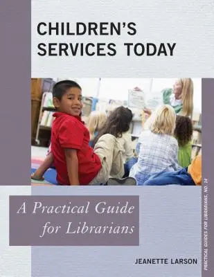 Servicios para niños hoy: Guía práctica para bibliotecarios - Children's Services Today: A Practical Guide for Librarians