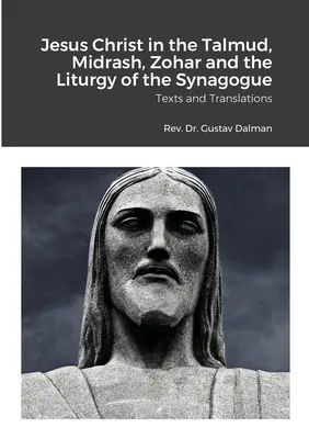 Jesucristo en el Talmud, el Midrash, el Zohar y la Liturgia de la Sinagoga: Textos y traducciones - Jesus Christ in the Talmud, Midrash, Zohar and the Liturgy of the Synagogue: Texts and Translations