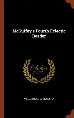 Cuarto Lector Ecléctico de McGuffey - McGuffey's Fourth Eclectic Reader