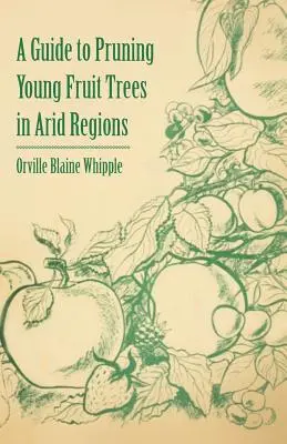 Guía para la poda de frutales jóvenes en regiones áridas - A Guide to Pruning Young Fruit Trees in Arid Regions