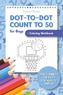 Cuento de 50 puntos para niños + cuaderno para colorear: Conecta los puntos para niños a partir de 5 años - Dot-To-Dot Count to 50 for Boys + Coloring Workbook: Fun Connect the Dots for Ages 5 and Up