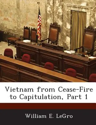 Vietnam: del alto el fuego a la capitulación, 1ª parte - Vietnam from Cease-Fire to Capitulation, Part 1