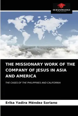 La obra misionera de la Compañía de Jesús en Asia y América - The Missionary Work of the Company of Jesus in Asia and America