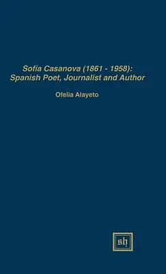 Sofa Casanova (1862-1958): Poetisa, periodista y escritora española - Sofa Casanova (1862-1958): Spanish Woman Poet, Journalist and Author