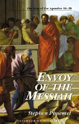 Enviado del Mesías: Sobre los Hechos de los Apóstoles 16-28 - Envoy of the Messiah: On Acts of the Apostles 16-28