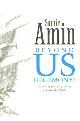 Más allá de nuestra hegemonía: Evaluación de las perspectivas de un mundo multipolar - Beyond Us Hegemony: Assessing the Prospects for a Multipolar World