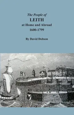 La gente de Leith en casa y en el extranjero, 1600-1799 - The People of Leith at Home and Abroad, 1600-1799