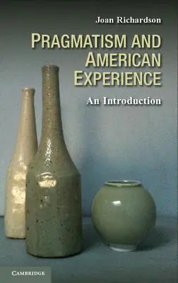 Pragmatismo y experiencia americana: Una introducción - Pragmatism and American Experience: An Introduction