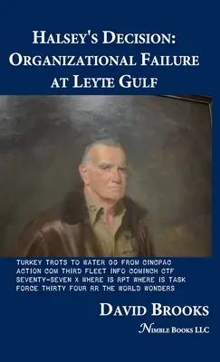 La decisión de Halsey: Fracaso organizativo en el Golfo de Leyte - Halsey's Decision: Organizational Failure at Leyte Gulf