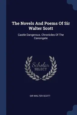 Las novelas y poemas de Sir Walter Scott: Castle Dangerous. Crónicas de Canongate - The Novels And Poems Of Sir Walter Scott: Castle Dangerous. Chronicles Of The Canongate